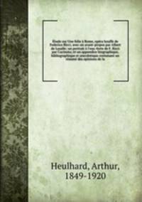 tude sur Une folie Rome, opra bouffe de Federico Ricci, avec un avant-propos par Albert de Lasalle; un portrait l`eau-forte de F. Ricci par Cucinota; et un appendice biographique, bibliographique et anecdotique contenant un rsum des opinions de la