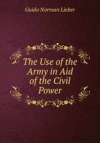 The Use of the Army in Aid of the Civil Power