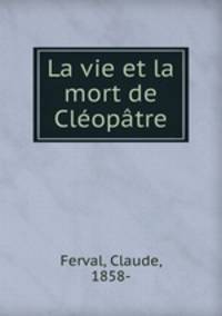 La vie et la mort de Cloptre