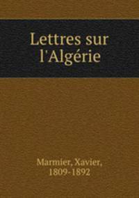 Lettres sur l`Algrie