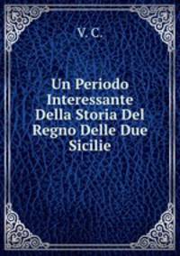Un Periodo Interessante Della Storia Del Regno Delle Due Sicilie