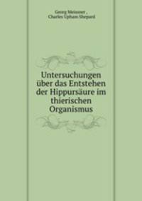 Untersuchungen ber das Entstehen der Hippursure im thierischen Organismus