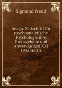 Imago. Zeitschrift fr psychoanalytische Psychologie ihre Grenzgebiete und Anwendungen XXI 1935 Heft 2