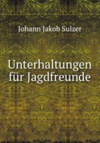 Unterhaltungen fr Jagdfreunde.