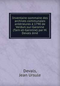 Inventaire-sommaire des archives communales antrieures 1790 de Verdun-sur-Garonne (Tarn-et-Garonne) par M. Devals in