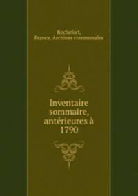 Inventaire sommaire, antrieures 1790