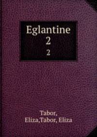 Eglantine. 2