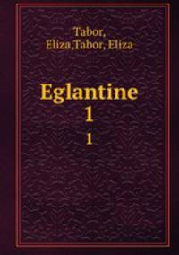 Eglantine. 1