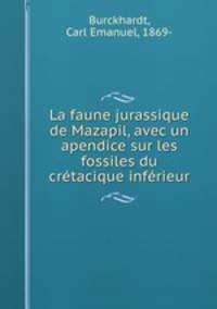 La faune jurassique de Mazapil, avec un apendice sur les fossiles du crtacique infrieur