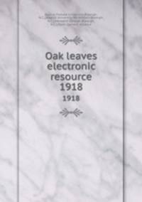 Oak leaves electronic resource. 1918