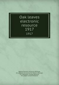 Oak leaves electronic resource. 1917