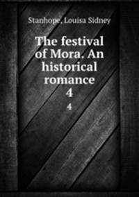 The festival of Mora. An historical romance. 4