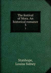 The festival of Mora. An historical romance. 3