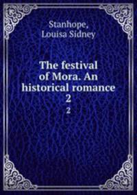 The festival of Mora. An historical romance. 2