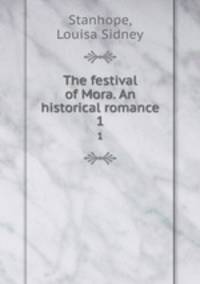 The festival of Mora. An historical romance. 1