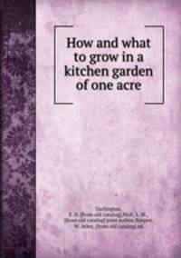 How and what to grow in a kitchen garden of one acre
