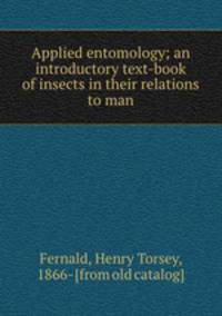 Applied entomology; an introductory text-book of insects in their relations to man