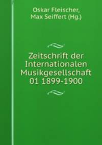 Zeitschrift der Internationalen Musikgesellschaft 01 1899-1900