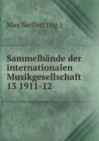 Sammelbnde der internationalen Musikgesellschaft 13 1911-12