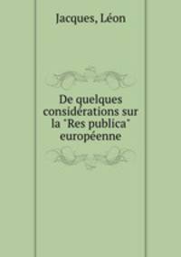 De quelques considrations sur la "Res publica" europenne