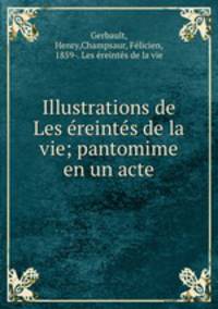 Illustrations de Les reints de la vie; pantomime en un acte