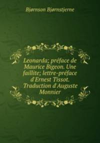Leonarda; prface de Maurice Bigeon. Une faillite; lettre-prface d`Ernest Tissot. Traduction d`Auguste Monnier
