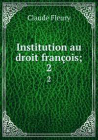 Institution au droit franois;. 2