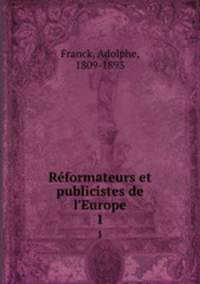 Rformateurs et publicistes de l`Europe. 1