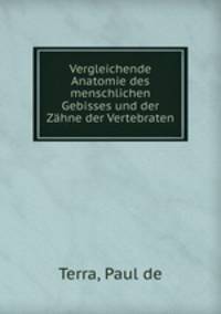 Vergleichende Anatomie des menschlichen Gebisses und der Zhne der Vertebraten