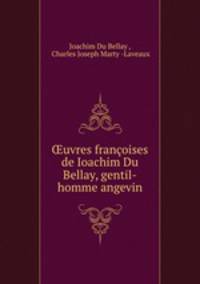 uvres franoises de Ioachim Du Bellay, gentil-homme angevin