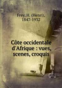 Cte occidentale d`Afrique : vues, scenes, croquis