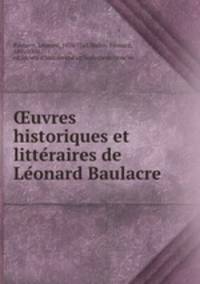 uvres historiques et litteraires de Leonard Baulacre
