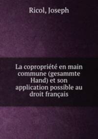 La coproprit en main commune (gesammte Hand) et son application possible au droit franais
