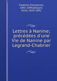 Lettres Nanine; prcdes d`une Vie de Nanine par Legrand-Chabrier