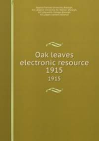 Oak leaves electronic resource. 1915