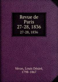 Revue de Paris. 27-28, 1836