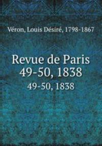 Revue de Paris. 49-50, 1838