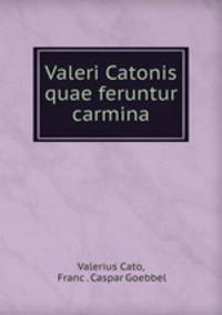 Valeri Catonis quae feruntur carmina