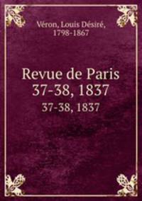 Revue de Paris. 37-38, 1837