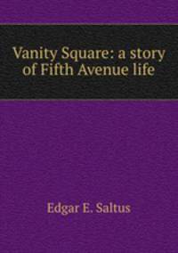 Vanity Square: a story of Fifth Avenue life