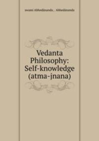 Vedanta Philosophy: Self-knowledge (atma-jnana)