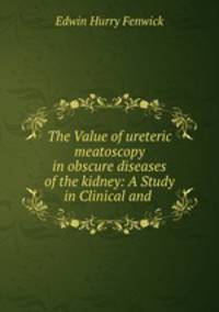 The Value of ureteric meatoscopy in obscure diseases of the kidney: A Study in Clinical and .