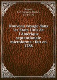 Nouveau voyage dans les Etats-Unis de l`Amrique septentionale microforme : fait en 1788