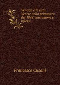 Venezia e le citt Venete nella primavera del 1848: narrazione e riflessi