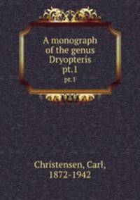 A monograph of the genus Dryopteris. pt.1