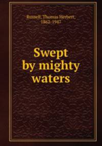 Swept by mighty waters
