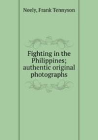 Fighting in the Philippines; authentic original photographs