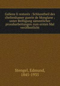 Galens li restors : Schlusstheil des cheltenhamer guerin de Monglane ; unter Beifgung smmtlicher prosabarbeitungen zum ersten Mal verffentlicht