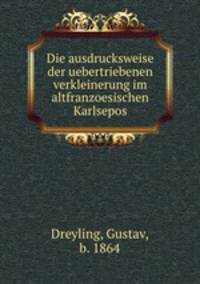 Die ausdrucksweise der uebertriebenen verkleinerung im altfranzoesischen Karlsepos