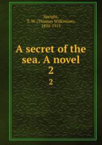 A secret of the sea. A novel. 2